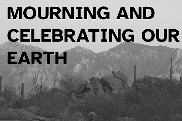 Mourning and Celebrating Our Earth